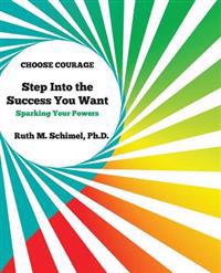 Step Into the Success You Want: Sparking Your Powers
