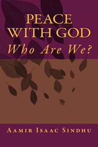 Peace With God: Who Are We ?