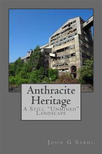 Anthracite Heritage: A Still "Unmined" Landscape