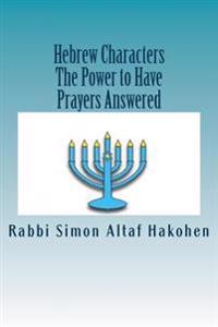 Hebrew Characters -The Power to Have Prayers answered