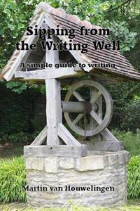 Sipping from the Writing Well: a simple guide to writing