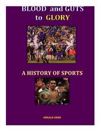 A History of Sport: Blood and Guts to Glory