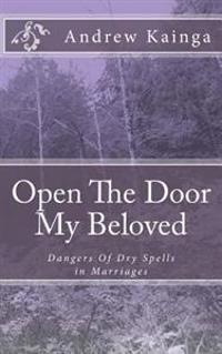 Open The Door My Beloved: Dangers Of Dry Spells in Marriages