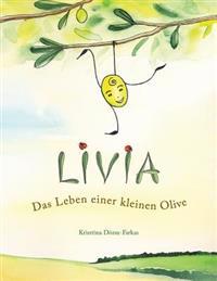 Livia: Das Leben einer kleinen Olive
