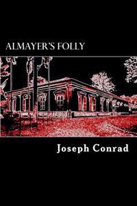 Almayer's Folly: A Story of an Eastern River
