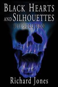 Black Hearts and Silhouettes- Book 3: The Solution