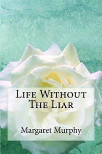 Life Without The Liar
