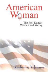 American Woman: The Poll Dance: Women and Voting