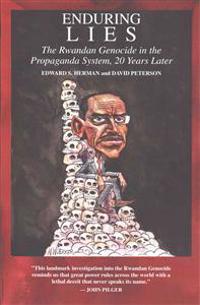 Enduring Lies: The Rwandan Genocide in the Propaganda System, 20 Years Later