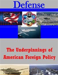 The Underpinnings of American Foreign Policy