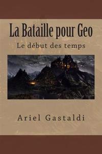 La Bataille Pour Geo