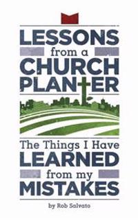 Lessons from a Church Planter: The Things I Have Learned from my Mistakes
