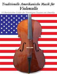 Traditionelle Amerikanische Musik für Violoncello: 10 Patriotischen Lieder der Vereinigten Staaten von Amerika