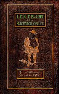 Lex Eicon & the Numerologist: Being Twenty-Six Vignettes, Ten Episodes, & a Parenthesis