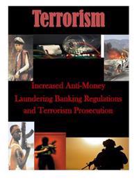 Increased Anti-money Laundering Banking Regulations and Terrorism Prosecution