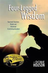 Four-Legged Wisdom: Sacred Stories from an Animal Communicator