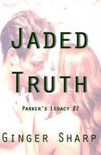 Jaded Truth: (Parker's Legacy #2)