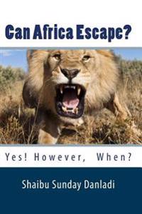 Can Africa Escape?: Yes! However, When?
