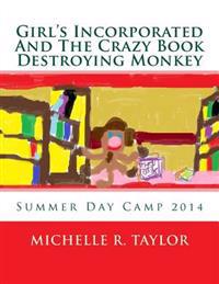Girls Incorporated And The Crazy Book Destroying Monkey: Summer Day Camp 2014