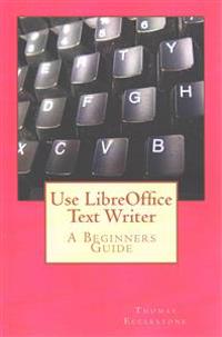 Use LibreOffice Text Writer: A Beginners Guide
