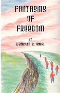 Fantasms of Freedom
