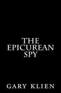 The Epicurean Spy: A Novella