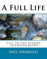 A Full Life: A Do It Yourself Autobiography
