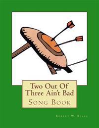 Two Out Of Three Ain't Bad: Song Book