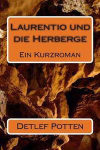 Laurentio und die Herberge: Ein Kurzroman