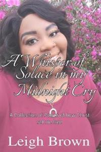 A Whisper of Solace in My Midnight's Cry