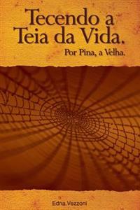 Tecendo a teia da Vida: Por Pina, a Velha