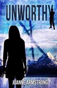 Unworthy: Marked to die. Raised to survive.