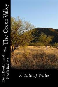 The Green Valley: A Tale of Wales