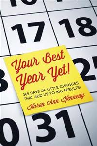 Your Best Year Yet!: 365 days of little changes that add up to big results!