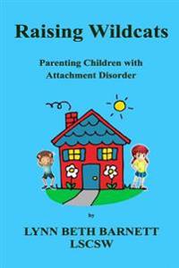 Raising Wildcats: Parenting Children with Attachment Disorder