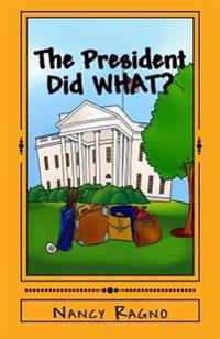 The President Did What?: Presidential Trivia Quiz