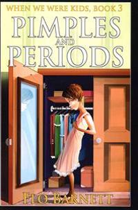 Pimples and Periods (When We Were Kids, Book 3)