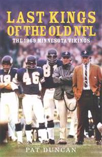 Bokomslag för "Last Kings of the Old NFL: The 1969 Minnesota Vikings"