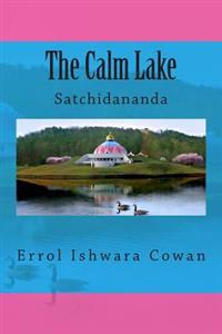 The Calm Lake: Satchidananda
