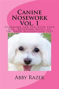 Canine Nosework Vol. 1: Teamwork and fun with your dog, Nosework Basics to the Odor Recognition Test