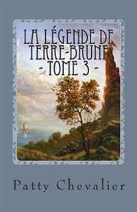 La Légende de Terre-Brune: La prophétie inachevée