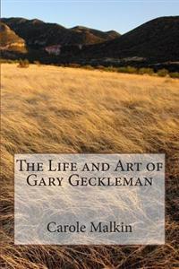 The Life and Art of Gary Geckleman