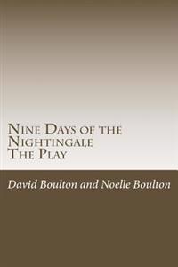 Nine Days of the Nightingale: The Play
