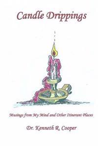 Candle Drippings: Musings from My Mind and Other Itinerant Places