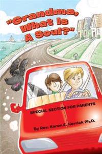 "Grandma, What Is A Soul?"