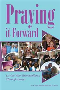 Praying It Forward: loving your grandchildren through prayer