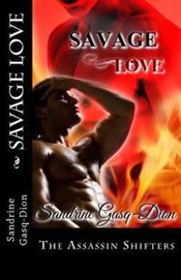 Savage Love: The Assassin Shifters