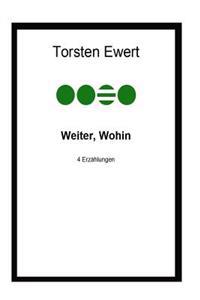 Weiter, Wohin: Erzählungen