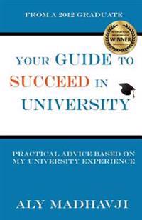 Your Guide to Succeed in University: Practical Advice based on my University Experience