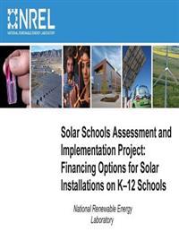 Solar Schools Assessment and Implementation Project: Financing Options for Solar Installations on K-12 Schools